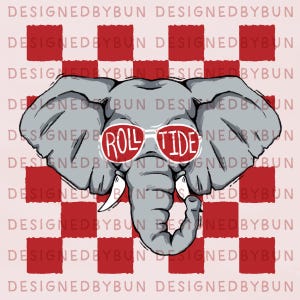 May include: A gray elephant illustration wearing red sunglasses with the words "ROLL TIDE" on a pink and red checkered background. The words "DESIGNEDBYBUN" are repeated around the image.