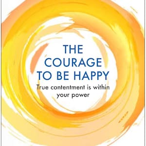Puede incluir: Portada de libro con un diseño circular amarillo y naranja. El título es "El coraje de ser feliz". El subtítulo es "La verdadera satisfacción está dentro de tu poder". Los autores son Ichiro Kishimi y Fumitake Koga. El libro se describe como un best-seller.