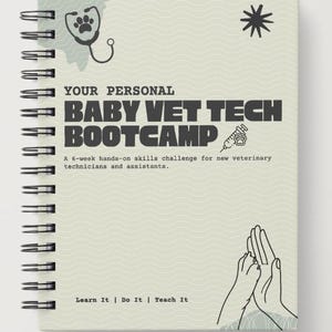 Op de afbeelding: Een spiraalgebonden notitieboek met de tekst "BABY VET TECH BOOTCAMP" in vette, donkergrijze letters. De omslag toont een pootafdruk- en stethoscoopafbeelding, een spuit en een hand-in-hand-illustratie. De titel van het notitieboek staat boven de tekst "A 6-week hands-on skills challenge".