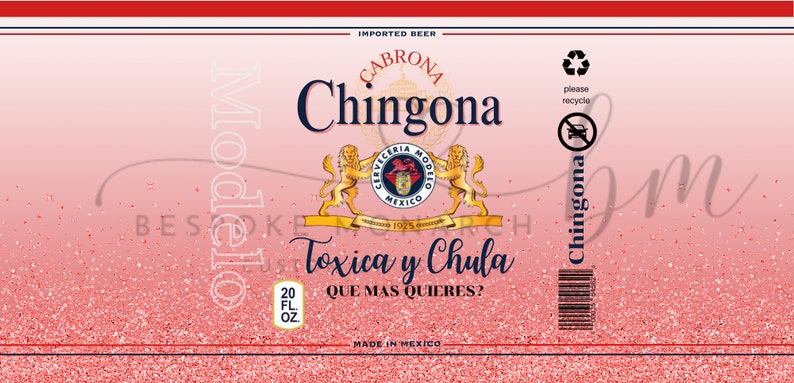 K&ouml;nnte beinhalten: Ein rosa-wei&szlig;es Bierdosen-Etikett mit einem goldenen L&ouml;wenwappen und dem Text "Cabrona Chingona Toxica y Chula Que Mas Quieres?"  Hergestellt in Mexiko.