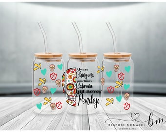 DIGITAL Always Chingona Libbey Glass Sublimation Wrap