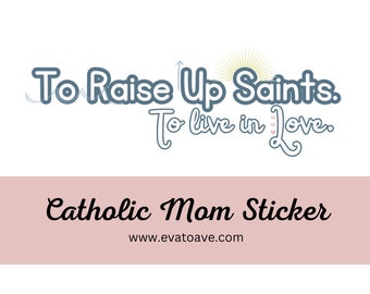 Raising Saints Vinyl Sticker, Catholic Mom Gift, Catholic Homeschool, Traditional Catholic Mom, Catholic Woman Sticker, St. Therese, Decal