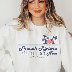 French Riviera it's Nice Sweatshirt, Côte d'Azur, French Fashion, South of France Vacation, Girls Trip, Nice Souvenir, Retro France Tee