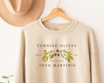 Turning Olives Into Martinis Sweatshirt, Travel in Italia, Sicily Crewneck, Sicily Gift, Olive Shirt, Dirty Martini Shirt, Sicilian Shirt