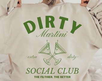 Dirty Martini Social Club Sweatshirt, Girls Night Out Shirt, Trendy Social Club Shirt, Dirty Martini Extra Dirty Lover, Funny Martini Shirt