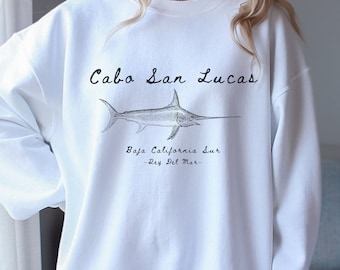 Cabo San Lucas Sweatshirt, Cabo Gift, Fishing Apparel, Gift for Dad, Gift for Mom, Marlin Gift, Marlin Sweatshirt, Mexico Gift, Cabo Beach