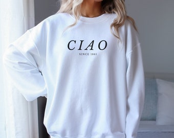 Ciao Sweatshirt, Travel, Sweater, Gifts For Her, Ciao, Italian, Europe Sweater, Minimalist Sweatshirt, Cute Italian, Gifts For Friend