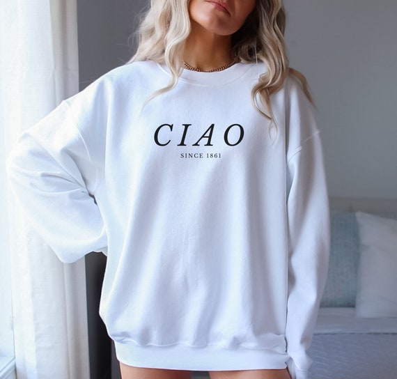 Ciao Sweatshirt, Travel, Sweater, Gifts For Her, Ciao, Italian, Europe Sweater, Minimalist Sweatshirt, Cute Italian, Gifts For Friend