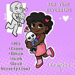 May include: A digital illustration of a YCH Yume keychain featuring a character with dark skin and curly hair wearing a pink dress, holding a small Sans plush toy. The image includes text labels like base, OCs, Canon, Human, Mech, and Examples.