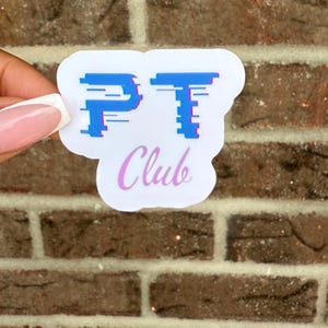 PT Club Sticker for Physical Therapists | PT Sticker for Laptop, Coffee Mug, Cup, Notebook, Phone, Journal, Binder, Planner, Tumblr, Etc!