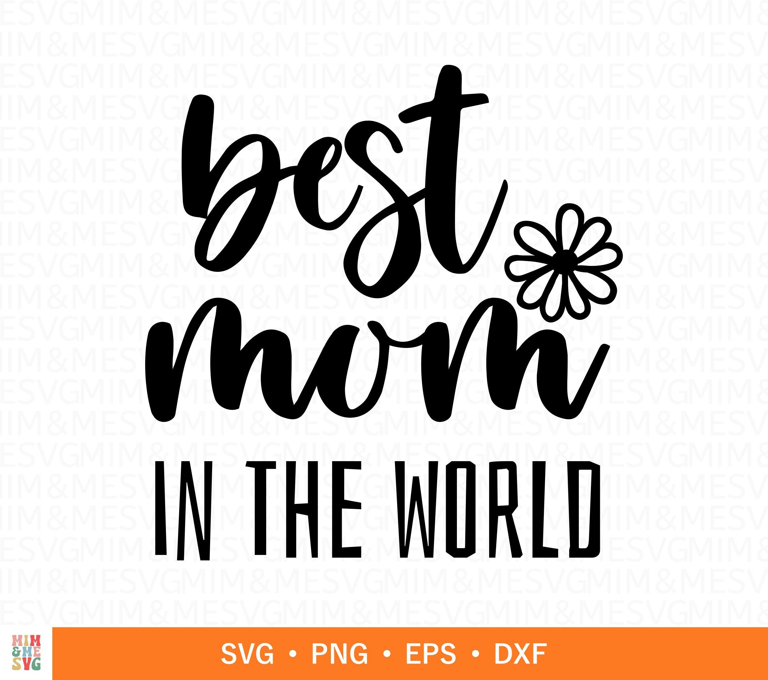 Best Mom in the World Svg Mom Svg Mom Quotes Svg Mom Gift Etsy