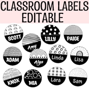 May include: Black and white classroom labels with the text "CLASSROOM LABELS EDITABLE". Each label is a circle with a patterned top half and a black bottom half with a name. Names include Scott, Lilly, Paige, Amy, Adam, Alys, Linda, Lisa, Knox, Mia, Lara, and Sam.