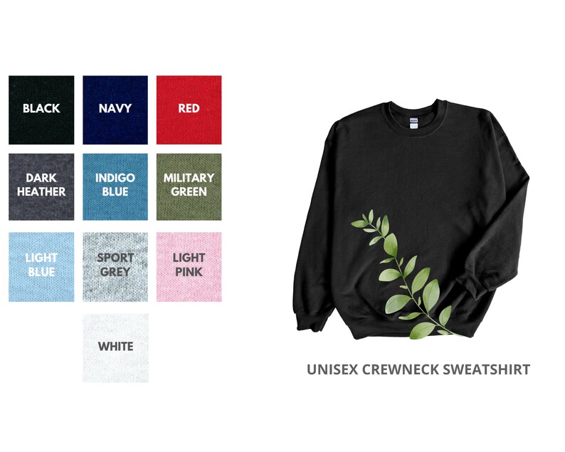 May include: A black unisex crewneck sweatshirt with a leafy green branch design. The sweatshirt is available in a variety of colors, including black, navy, red, dark heather, indigo blue, military green, light blue, sport grey, light pink, and white.