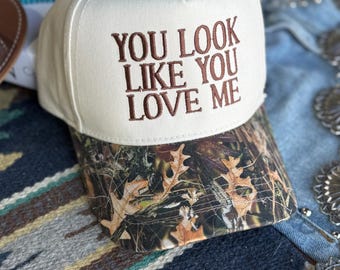 You Look Like You Love Me Tree Camo Trucker Hat