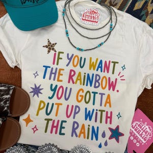 If You Want the Rainbow Graphic Tee