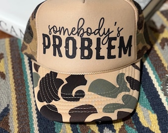 Somebody's Problem Camo Trucker Hat