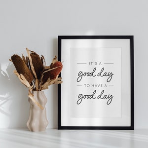 It&#39;s a Good Day to Have a Good Day Wall Print, Digital Download, Inspirational Motivational Quote, Bedroom Wall Decor, Home Wall Art