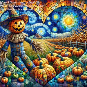 May include: A patchwork scarecrow with a pumpkin head stands in a field of pumpkins. The background is a starry night sky painted in the style of Van Gogh. The text "Patchwork Scarecrow-Van Gogh Sky" is at the top of the image. The text "World of Love Hearts! Adrian G. Eyre" is below the first line of text. The text "Pattern Stitches Sew Beautifull" is below the second line of text.