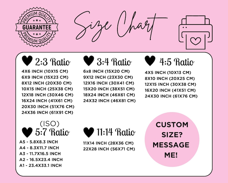 May include: A pink and black printable size chart for custom prints. The chart shows different size ratios and their corresponding measurements in inches and centimeters. The ratios include 2:3, 3:4, 4:5, 5:7, and 11:14. The chart also includes a section for custom sizes with the text "Custom Size? Message Me!"
