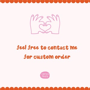 May include: A white background with a pink outline of two hands making a heart shape. The text "feel free to contact me for custom order" is written in orange below the hands. The text "KARTIKA PRINTS" is written in a circle with a pink outline.
