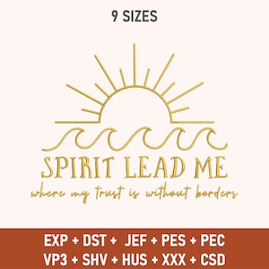 Puede incluir: Contorno dorado de un sol y olas con el texto "SPIRIT LEAD ME where my trust is without borders". El diseño está disponible en 9 tamaños: EXP, DST, JEF, PES, PEC, VP3, SHV, HUS, XXX y CSD.