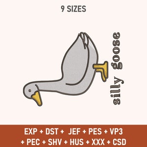 May include: A cartoon illustration of a gray goose with a yellow beak, standing on its head with its feet in the air. The text "silly goose" is written vertically on the right side of the image. The text "9 SIZES" is at the top of the image. Below the image, the text "EXP + DST + JEF + PES + VP3 + PEC + SHV + HUS + XXX + CSD" is written in brown.