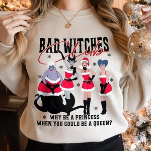 Schurken Weihnachten Sweatshirt Bad Witches Club Xmas Shirt, Warum eine Prinzessin sein, wenn Sie ein Queen Girls Trip Xmas Shirt sein könnten
