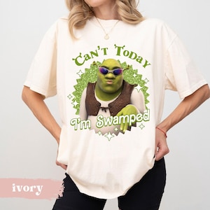 Can't Today I'm Swamped Shirt, Shrek Doll Inspired Shirt, Shrek and Fiona Shirt, Sassy Shrek Shirt, Funny Shrek Trending Shirt