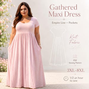 May include: A light pink maxi dress with short sleeves, an empire waist, and pockets. The text reads: Gathered Maxi Dress, Empire Line, Pockets, Knit Fabric, PDF Sewing Pattern, 3XL-8XL, 1/2 an hour to sew. Includes a line drawing of the dress.