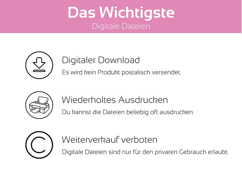 May include: A pink and white graphic with the text "Das Wichtigste" (German for "The Most Important") and "Digitale Dateien" (German for "Digital Files").  The graphic lists three important points about digital files:  "Digitaler Download" (German for "Digital Download"), "Wiederholtes Ausdrucken" (German for "Repeated Printing"), and "Weiterverkauf verboten" (German for "Resale Prohibited").