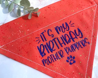 Dog Birthday Bandana “It’s my Birthday Mother Puppers” Fun Gift Celebration Character Orange Boy Girl Easy Attach Unique Handmade Reversible