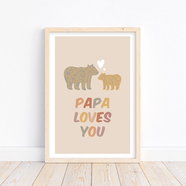 Papa Loves You Print | Papa Bear and Cub Poster | Gender Neutral Nursery Boho Wall Art | Gift For Newborn | DIGITAL DOWNLOAD