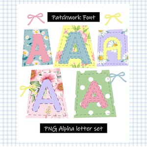 May include: A set of five colorful letter "A" designs in a patchwork style. Each letter is a different color and pattern, including floral and polka dot designs. The text "Patchwork Font" and "PNG Alpha letter set" are also visible.