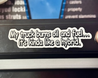 Mechanic Stickers | Toolbox Stickers | My Truck Burns Fuel and Oil, Its kinda like a hybrid!