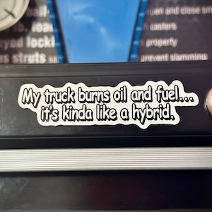 Mechanic Stickers | Toolbox Stickers | My Truck Burns Fuel and Oil, Its kinda like a hybrid!