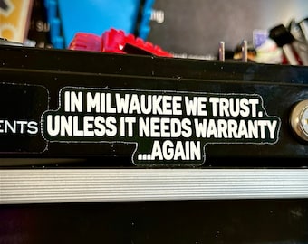 Work Stickers | Toolbox Stickers | In Milwaukee we trust, Unless we need warranty!