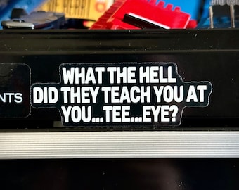 Work Stickers | Toolbox Stickers | What did they teach you at UTI?