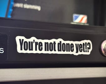 Mechanic Stickers | Toolbox Stickers | You're not done yet?
