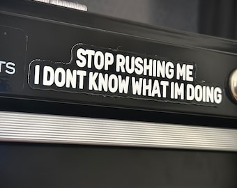 Work Stickers | Toolbox Stickers | I don't know what I'm doing!