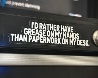 Work Stickers | Toolbox Stickers | Id Rather Have Grease On My Hands Than Paperwork On My Desk!