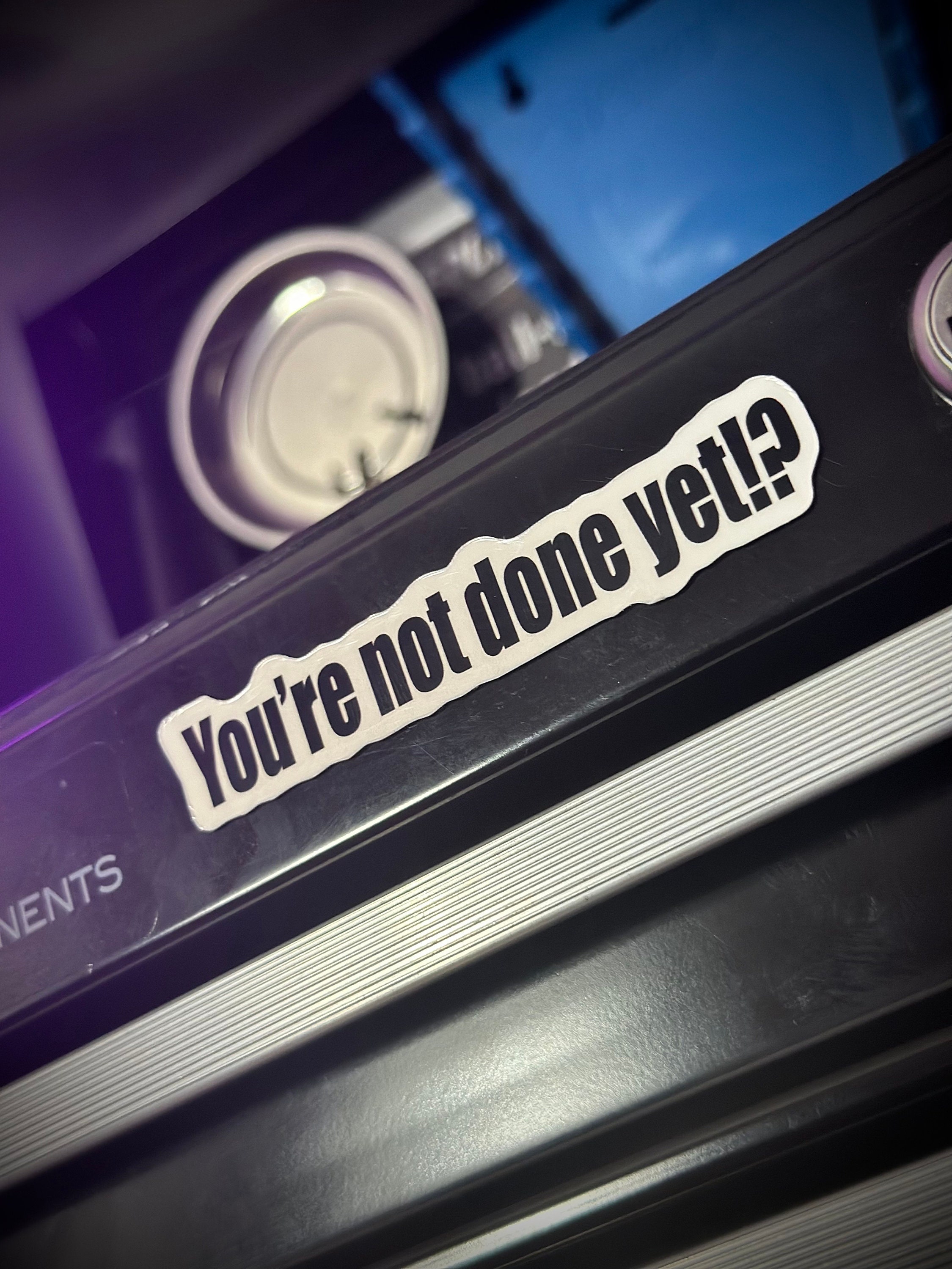 Not Done Sticker Mechanic Stickers | Toolbox Stickers | You're Not Done Yet? - Etsy