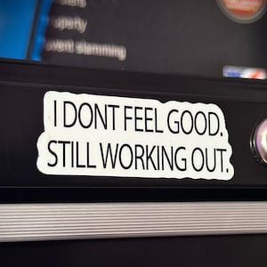 Workout Stickers | Water bottle Stickers | I Dont Feel Good Still working out