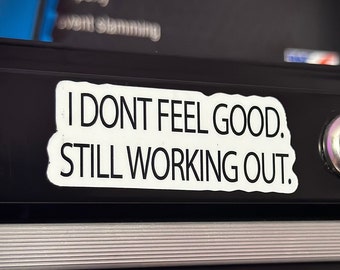Workout Stickers | Water bottle Stickers | I Dont Feel Good Still working out