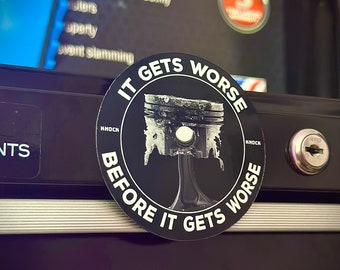 Mechanic Stickers | Toolbox Stickers | It Gets Worse Before It Gets Worse