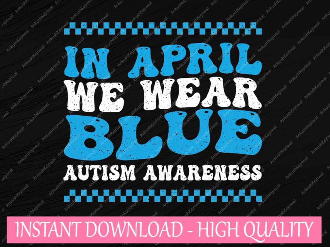 In April We Wear Blue Autism Awareness Month Svg, Autism Support Svg ...