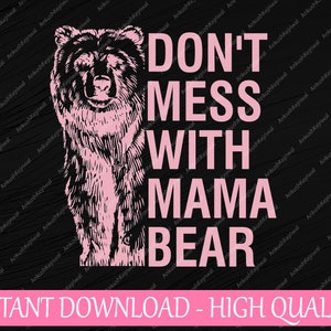Ne plaisante pas avec maman ours Png, maman ours Png, ne plaisante pas avec maman Png, fête des mères Png, téléchargement numérique