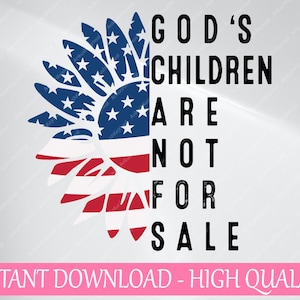 Gods kinderen zijn niet te koop Svg, Gods kinderen Zonnebloem Svg, Amerika Vlag Png, Digitale Download
