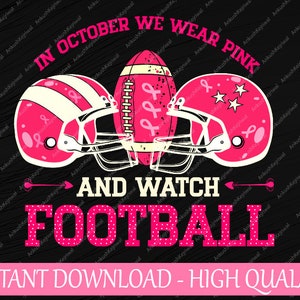 In October We Wear Pink And Watch Football Breast Cancer Svg, American Football Svg, Cancer Awareness Png, Digital Download