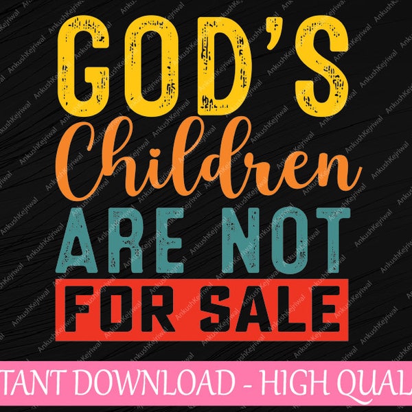 God's Children Are Not For Sale Funny Quotes Svg, Quote Gods Children Png, Digital Download