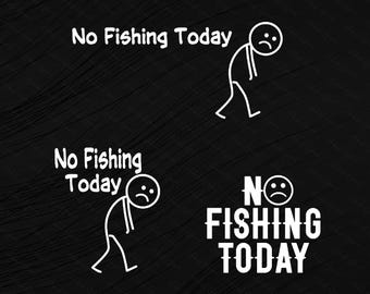 Funny Fishing Svg Bundle, No Fishing Today Svg, Sad Stick Figure Svg, Digital Download